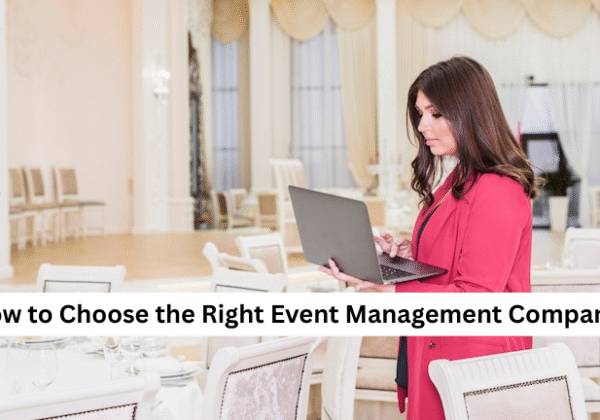 How to Choose the Right Event Management Company